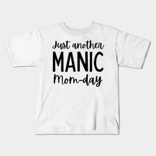 Just Another Manic Mom-Day. Funny Mom Saying. Kids T-Shirt